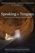 Cover: Speaking in Tongues: A Critical Historical Examination, Volume 2 - Wipf and Stock Publishers