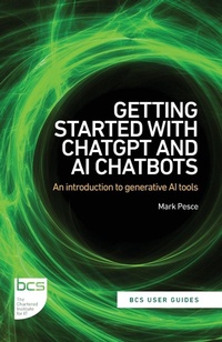 Enlarge image Cover: Getting Started with ChatGPT and AI Chatbots - BCS, The Chartered Institute for IT