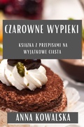 Cover: Czarowne Wypieki - Anna Kowalska