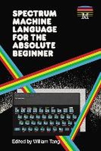 Abbildung von: Spectrum Machine Language for the Absolute Beginner - Acorn Books Ltd