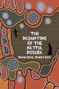 Abbildung von: The Dreamtime of the Artful Dodger - Oak Tree Books