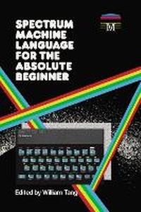 Abbildung von: Spectrum Machine Language for the Absolute Beginner - Acorn Books Ltd
