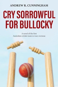Abbildung von: Cry Sorrowful for Bullocky - Heather Cunningham