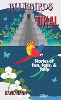Cover: Bluebirds to Tikal - Anamcara Press LLC