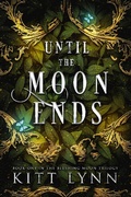 Cover: Until The Moon Ends (Blushing Moon Trilogy, #1) - Kitt Lynn