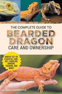Abbildung von: The Complete Guide to Bearded Dragon Care and Ownership - LP Media Inc.
