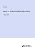 Cover: History of the Britons (Historia Brittonum) - Megali Verlag