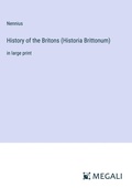 Cover: History of the Britons (Historia Brittonum) - Megali Verlag