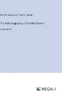 Enlarge image Cover: The Autobiography of Charles Darwin - Megali Verlag