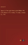 Cover: Speech of the Right Honourable William Pitt, in the House of Commons, Thursday, January 31, 1799 - Outlook Verlag