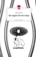 Cover: Sie sagen ich sei crazy. Life is a Story - story.one - story.one publishing