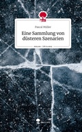 Cover: Eine Sammlung von d&uuml;steren Szenarien. Life is a Story - story.one - story.one publishing