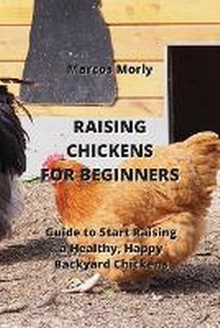 Abbildung von: Raising Chickens for Beginners - Marcos Morly