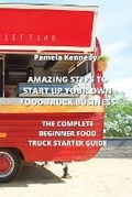 Cover: Amazing Steps to Start Up Your Own Food Truck Business - Pamela Kennedy