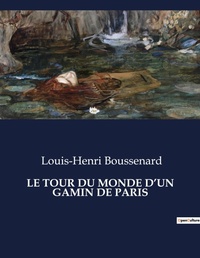 Abbildung von: Le Tour Du Monde d'Un Gamin de Paris - Culturea
