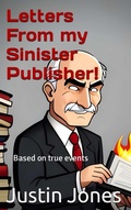 Cover: Letters from my Sinister Publisher - Justin Jones