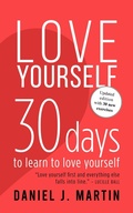 Cover: Love Yourself: 30 Days to Learn to Love Yourself - Daniel J. Martin