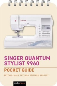Enlarge image Cover: Singer Quantum Stylist 9960: Pocket Guide - Rocky Nook