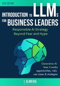 Cover: Introduction to LLMs for Business Leaders: Responsible AI Strategy Beyond Fear and Hype (Byte-Sized Learning Series) - Now Next Later AI
