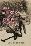 Cover: THE WILDERNESS  OF THE NORTH PACIFIC  COAST ISLANDS;   a hunter's experiences  while searching for wapiti,  bears, and caribou on the  larger coast islands  of British Columbia  and Alaska - Bookcrop