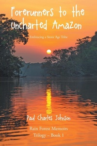 Enlarge image Cover: Forerunners to the Uncharted Amazon - Christian Faith Publishing