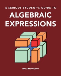 Abbildung von: A serious student's guide to algebraic expressions - Maxergon School