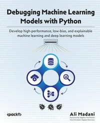 Enlarge image Cover: Debugging Machine Learning Models with Python - Packt Publishing Limited