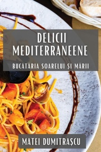 Abbildung von: Delicii Mediterraneene - Matei Dumitra?cu