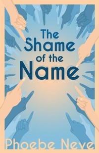 Abbildung von: The Shame of the Name - Phoebe Neve
