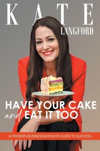 Abbildung von: Have Your Cake And Eat It Too - Clark & Mackay