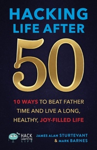 Enlarge image Cover: Hacking Life After 50 - Times 10 Publications