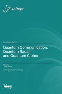 Enlarge image Cover: Quantum Communication, Quantum Radar, and Quantum Cipher - MDPI AG