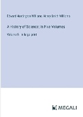 Cover: A History of Science; In Five Volumes - Megali Verlag