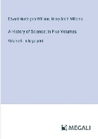 Enlarge image Cover: A History of Science; In Five Volumes - Megali Verlag