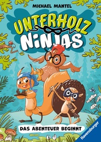 Abbildung von: Unterholz-Ninjas, Band 1: Das Abenteuer beginnt (tierisch witziges Waldabenteuer ab 8 Jahre) - Ravensburger