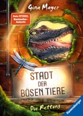 Cover: Stadt der b&ouml;sen Tiere, Band 2: Die Rettung (actionreiche 2. Staffel der Bestseller-Reihe "Internat der b&ouml;sen Tiere" ab 10 Jahren) - Ravensburger