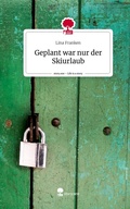 Cover: Geplant war nur der Skiurlaub. Life is a Story - story.one - story.one publishing