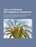 Cover: Der Achtzehnte September in Frankfurt; Im Auftrage Der Clubbs Der Linken Vom Deutschen Hofe Und Vom Donnersberge, Geschildert ... - Rarebooksclub.com
