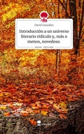 Cover: Introducci&oacute;n a un universo literario rid&iacute;culo y, m&aacute;s o menos, novedoso.. Life is a Story - story.one - story.one publishing