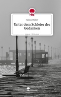 Cover: Unter dem Schleier der Gedanken. Life is a Story - story.one - story.one publishing