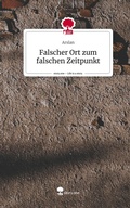 Cover: Falscher Ort zum falschen Zeitpunkt. Life is a Story - story.one - story.one publishing
