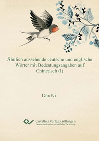 Abbildung von: Ähnlich aussehende deutsche und englische Wörter mit Bedeutungsangaben auf Chinesisch (I) - Cuvillier Verlag