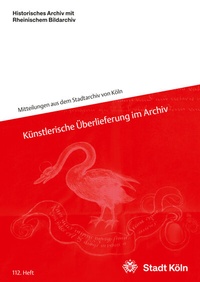 Abbildung von: Künstlerische Überlieferung im Archiv - Stadt Köln Historisches Archiv mit Rheinischem Bildarchiv