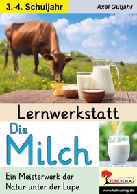 Abbildung von: Lernwerkstatt Die Milch - KOHL VERLAG Der Verlag mit dem Baum