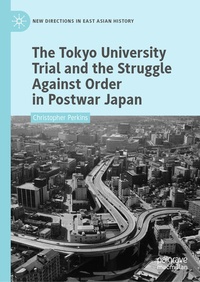 Enlarge image Cover: The Tokyo University Trial and the Struggle Against Order in Postwar Japan - Springer