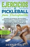 Cover: Ejercicios de Pickleball para principiantes - Dennis Hall