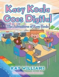 Cover: Kacy Koala Goes Digital - Christian Faith Publishing