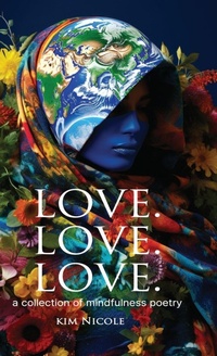Abbildung von: Love. Love. Love. a collection of mindfulness poetry - Primedia Elaunch LLC