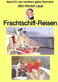 Abbildung von: maritime gelbe Reihe bei Jürgen Ruszkowski / Frachtschiff-Reisen - Band 22 in der maritimen gelben Buchreihe - Farbe - bei Jürgen Ruszkowski - epubli