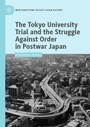Cover: The Tokyo University Trial and the Struggle Against Order in Postwar Japan - Springer